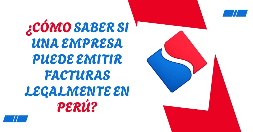 ¿Cómo saber Si una Empresa Puede Emitir Facturas legalmente en Perú? ¿Cómo saber Si una Empresa Puede Emitir Facturas legalmente en Perú?