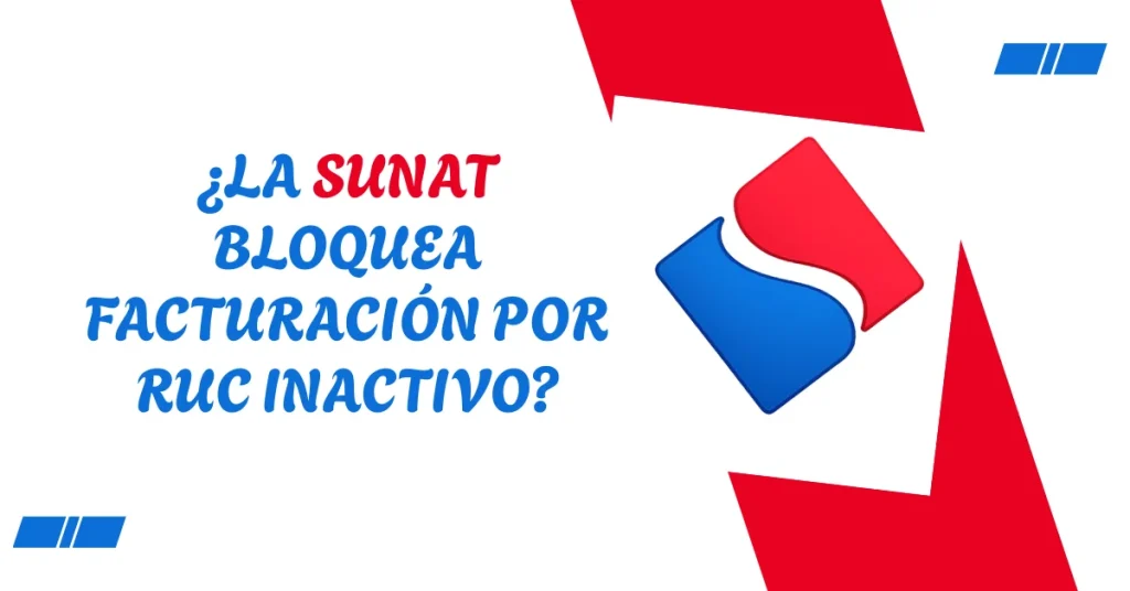 ¿La SUNAT Bloquea Facturación Por RUC Inactivo? ¿La SUNAT Bloquea Facturación Por RUC Inactivo