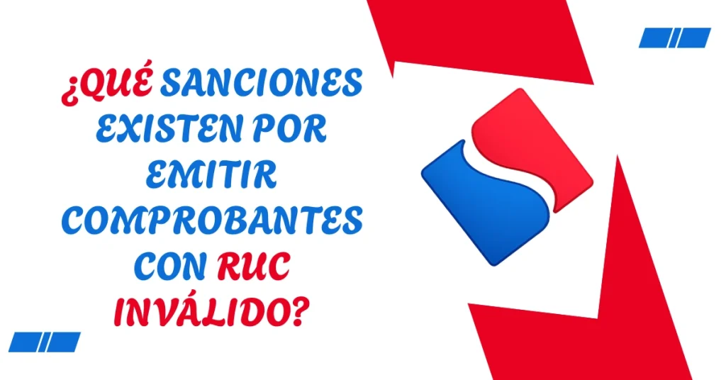 ¿Qué Sanciones Existen Por Emitir Comprobantes con RUC Inválido? ¿Qué Sanciones Existen Por Emitir Comprobantes con RUC Inválido?