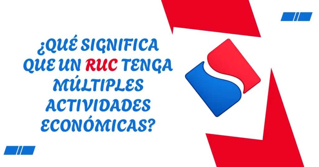 ¿Qué significa Que un RUC Tenga Múltiples Actividades Económicas? ¿Qué significa Que un RUC Tenga Múltiples Actividades Económicas