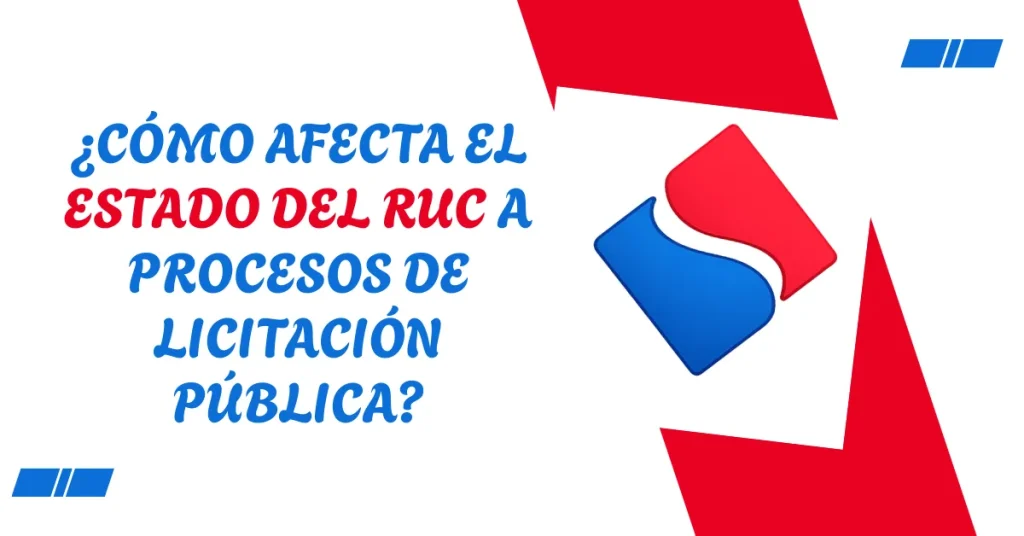 ¿Cómo afecta el estado del RUC a procesos de licitación pública? ¿Cómo afecta el estado del RUC a procesos de licitación pública
