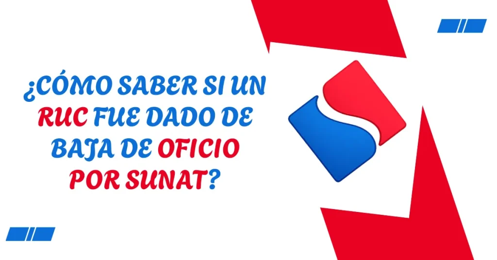 ¿Cómo saber si un RUC fue dado de baja de oficio por SUNAT? ¿Cómo saber si un RUC fue dado de baja de oficio por SUNAT