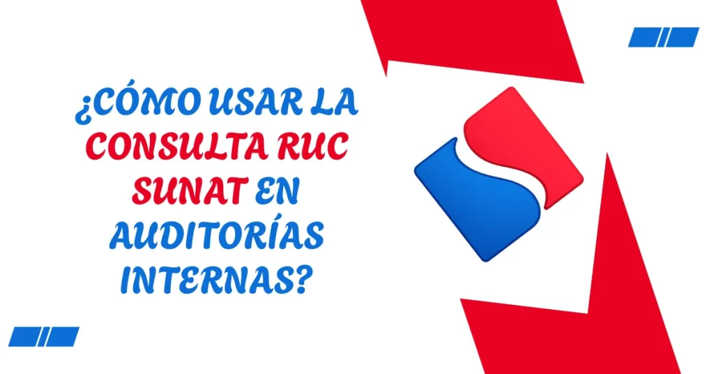 ¿Cómo usar la Consulta RUC SUNAT en auditorías internas? ¿Cómo usar la Consulta RUC SUNAT en auditorías internas?