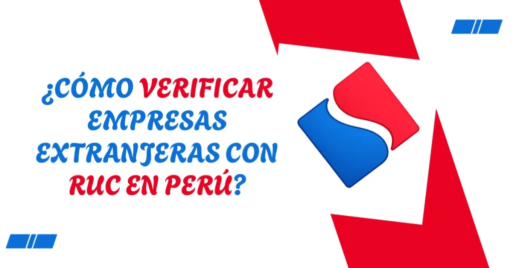 ¿Cómo verificar empresas extranjeras con RUC en Perú? ¿Cómo verificar empresas extranjeras con RUC en Perú?