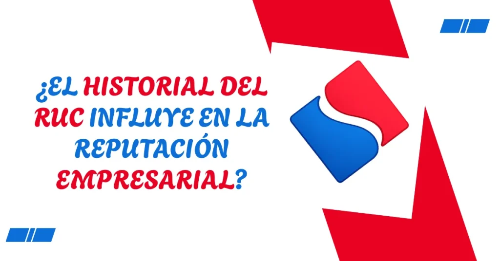 ¿El historial del RUC influye en la reputación empresarial? ¿El historial del RUC influye en la reputación empresarial?