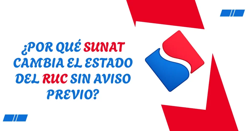 ¿Por qué SUNAT cambia el estado del RUC sin aviso previo? ¿Por qué SUNAT cambia el estado del RUC sin aviso previo?