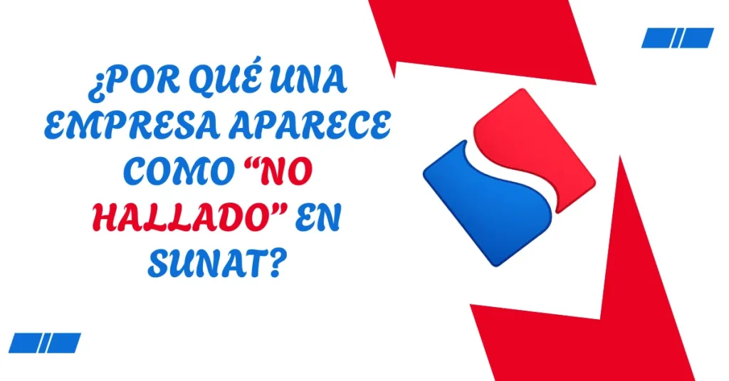 ¿Por qué una empresa aparece como “no hallado” en SUNAT? ¿Por qué una empresa aparece como “no hallado” en SUNAT?