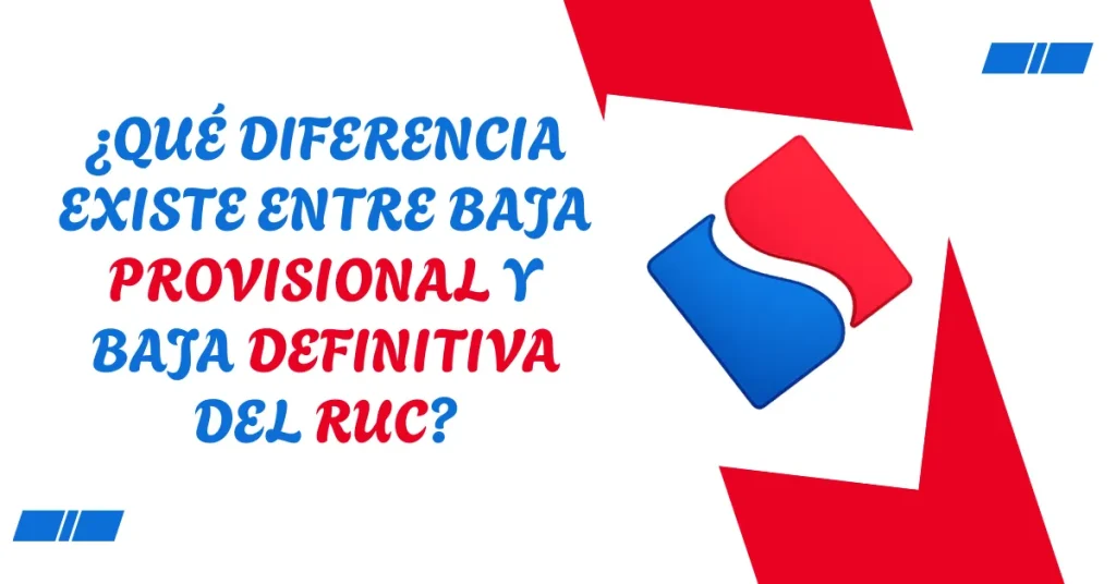 ¿Qué diferencia existe entre baja provisional y baja definitiva del RUC? ¿Qué diferencia existe entre baja provisional y baja definitiva del RUC?