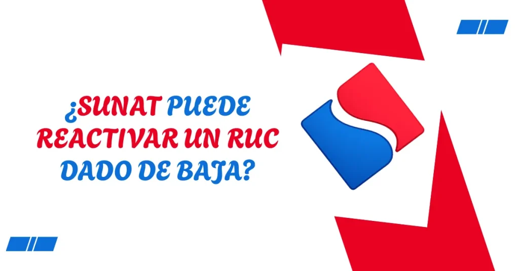 ¿SUNAT puede reactivar un RUC dado de baja? ¿SUNAT puede reactivar un RUC dado de baja?