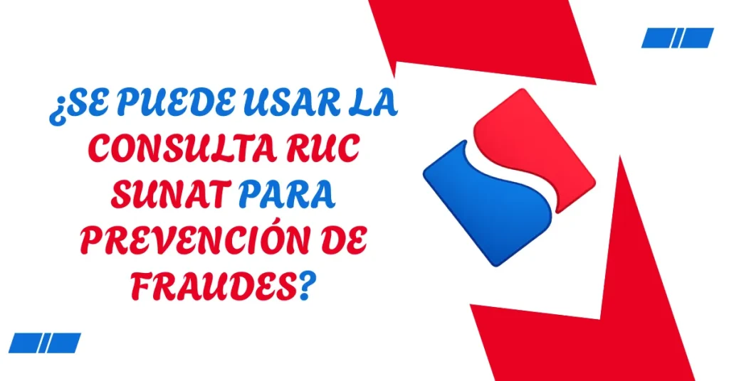 ¿Se puede usar la Consulta RUC SUNAT para prevención de fraudes? ¿Se puede usar la Consulta RUC SUNAT para prevención de fraudes?